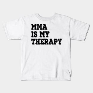 MMA Is My Therapy Kids T-Shirt